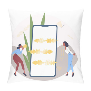 Personality  Voice Messages Concept. Women With Smartphone. Communication In Social Networks And Messengers. Young Girls With Audio Files. Cartoon Flat Vector Illustration Isolated On White Background Pillow Covers