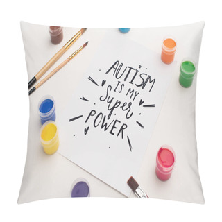 Personality  Paints, Brushes And Card With Autism Is My Super Power Lettering On White  Pillow Covers