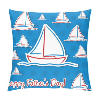 Personality  Bright Father's Day Sailing Boat Cards In Vector Format. Pillow Covers
