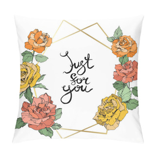 Personality  Vector. Rose Flowers And Golden Crystal Frame. Orange, Yellow And Coral Roses Engraved Ink Art. Geometric Crystal Polyhedron Shape On White Background. Just For You Handwriting Monogram Calligraphy. Pillow Covers
