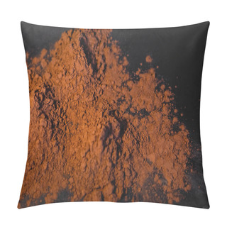 Personality  Top View Of Natural Brown Cocoa Powder On Black Background  Pillow Covers