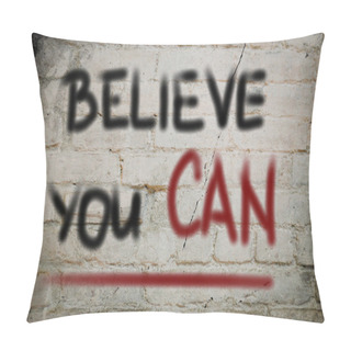 Personality  Believe You Can Concept Pillow Covers