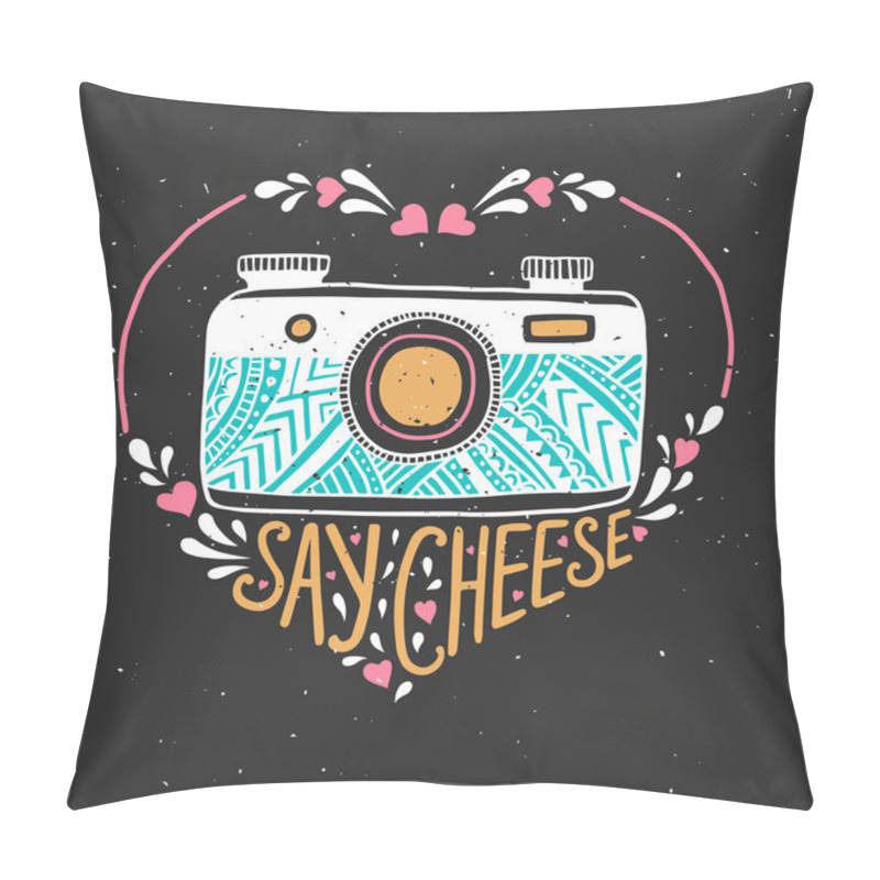 Personality  Retro photo camera. Hand drawn typography poster. Say cheese. Can be used as a greeting card, bags or t-shirt. pillow covers