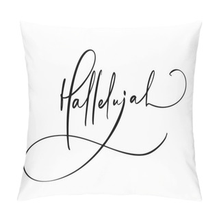 Personality  Hallelujah Vector Calligraphy Text. Christian Bible Phrase Isolated On White Background. Hand Drawn Vintage Lettering Illustration Pillow Covers