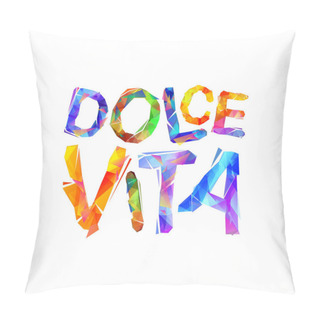 Personality  Dolce Vita. Italian Phras: Sweet Life.  Pillow Covers