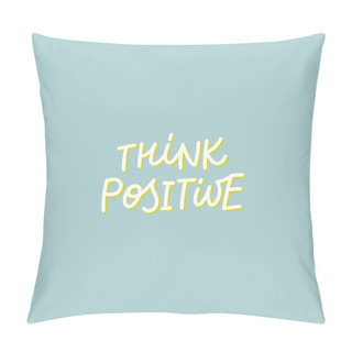 Personality  Think Positive Yellow Calligraphy Quote Lettering Pillow Covers