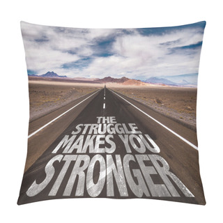 Personality  The Struggle Makes You Stronger On Road Pillow Covers