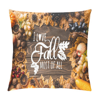Personality  Top View Of Frame Made Of Harvest And Foliage Near I Love Fall Most Of All Lettering On Wooden Background Pillow Covers