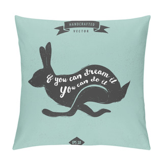 Personality  Inspiration Quote Hipster Vintage Design Label - Rabbit Pillow Covers
