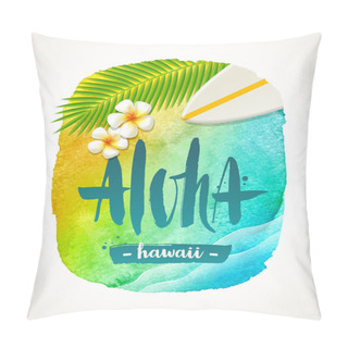 Personality  Aloha Hawaii - Summer Vacation Vector Illustration. Watercolor Banner With Brush Calligraphy Greeting. Vector Illustration. Pillow Covers