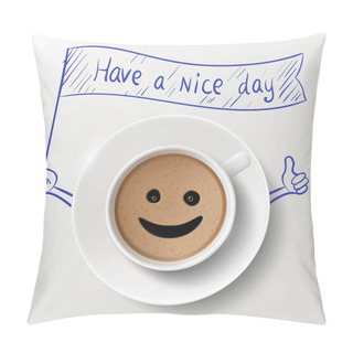 Personality  Cup Of Coffee With Have A Nice Day Pillow Covers