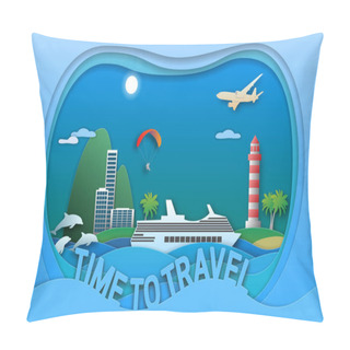 Personality  Time To Travel Vector Illustration In Paper Cut Style. Sea Resort Town, Cruise Ship, Lighthouse, Paraglider, Islands, Dolphins And Aircraft. Travel Card Design. Pillow Covers