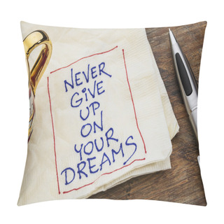 Personality  Never Give Up Dreams Pillow Covers