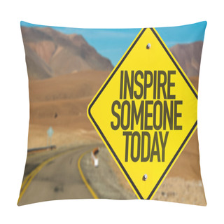 Personality  Inspire Someone Today Sign Pillow Covers