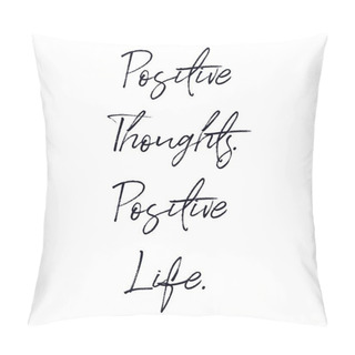 Personality  Inspirational Quote - Positive Thoughts. Positive Life. On White Pillow Covers