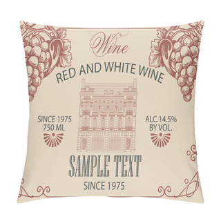 Personality  Wine Label With Hand-drawn Bunches Of Grapes, Old Building Facade And Inscriptions In A Figured Frame With Curlicues. Decorative Vector Label In Retro Style On The Old Paper Background Pillow Covers