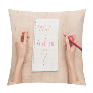 Personality  Cropped View Of Woman Holding Marker Near Notebook With What Is Autism Question On Wooden Table Pillow Covers