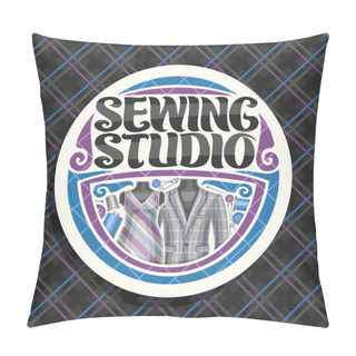 Personality  Vector Logo For Sewing Studio, White Round Signboard With Flourishes, Sewing Tools, Elegant Mens Blazer And Female Dress On Dummy, Brush Lettering For Words Sewing Studio On Checkered Background. Pillow Covers