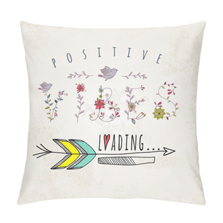 Personality  Floral Elements Of Vintage. Phrase Possitive Vibes Loading In V Pillow Covers