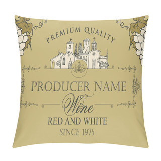 Personality  Vector Label For Red And White Wine With Calligraphic Inscription, Hand-drawn Landscape Of The European Village And Bunches Of Grapes With Figured Frame And Curls In Retro Style Pillow Covers