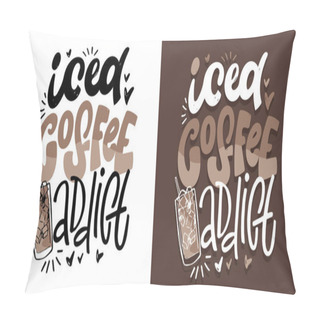 Personality  Iced Coffee Addict. Funny Hand Drawn Doodle Lettering Quote. 100% Vector Image. T-shirt Design.  Pillow Covers