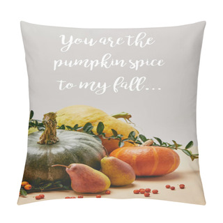 Personality  Autumnal Decoration With Pumpkins, Firethorn Berries And Ripe Yummy Pears On Tabletop With YOU ARE PUMPKIN SPICE TO MY FALL Lettering Pillow Covers