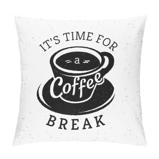 Personality Its Time For A Coffee Break Hipster Stylized Poster Pillow Covers