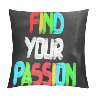 Personality  Find Your Passion Concept Pillow Covers