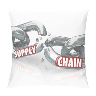Personality  Supply Chain Broken Links Severed Relationships Pillow Covers