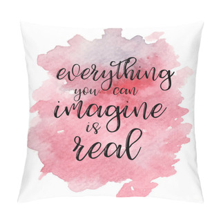 Personality  Quote Everything You Can Imagine Is Real. Vector Illustration Pillow Covers