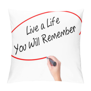 Personality  Women Hand Writing Live A Life You Will Remember With Black Mark Pillow Covers