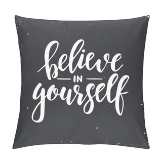 Personality  Believe In Yourself. Inspirational Vector Hand Drawn Typography Poster. T Shirt Calligraphic Design. Pillow Covers
