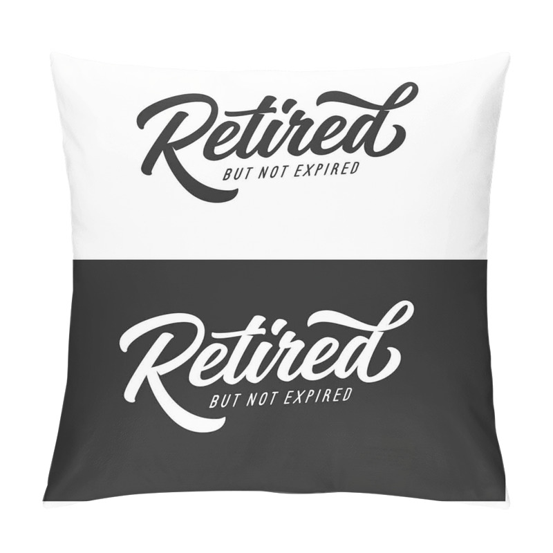 Personalise  Retired Not Expired pillow covers