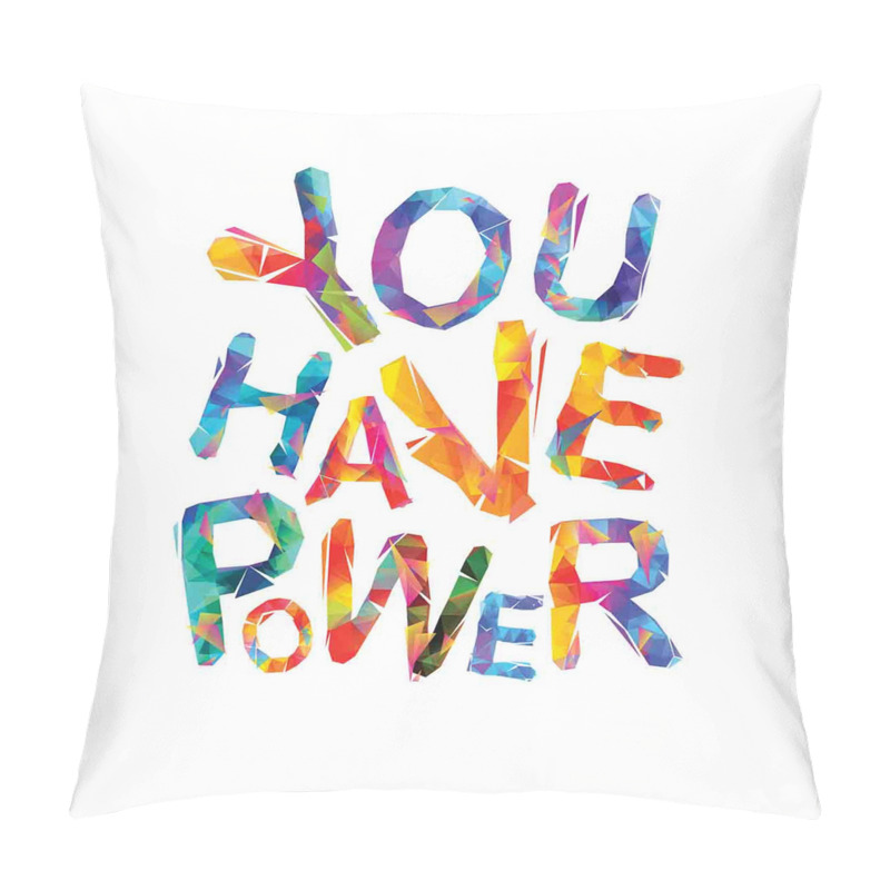 Personalise  You Have Power Colorful pillow covers