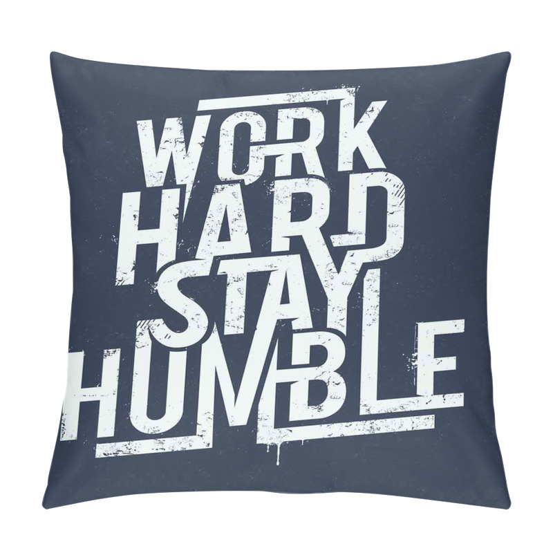 Custom  Work Hard Stay Humble pillow covers