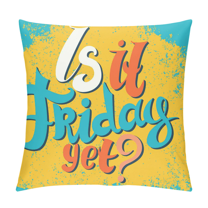 Personalise  Is It Friday Yet Grungy pillow covers
