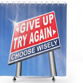 Personality  Never Give Up Try Again Shower Curtains