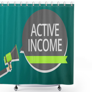 Personality  Word Writing Text Active Income. Business Concept For Royalties Salaries Pensions Financial Investments Tips Man Holding Megaphone Loudspeaker Speech Bubble Message Speaking Loud. Shower Curtains