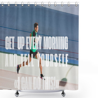 Personality  Full Length View Of Mixed Race Sportsman Running At Stadium With Get Up Every Morning And Tell Yourself I Can Do This Illustration Shower Curtains