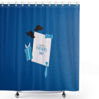 Personality  Top View Of Greeting Card With Lettering Happy Fathers Day And Paper Craft Decorating Elements On Blue Background Shower Curtains