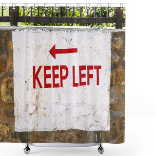 Personality  Keep Left Sign Painted At A Wall Shower Curtains