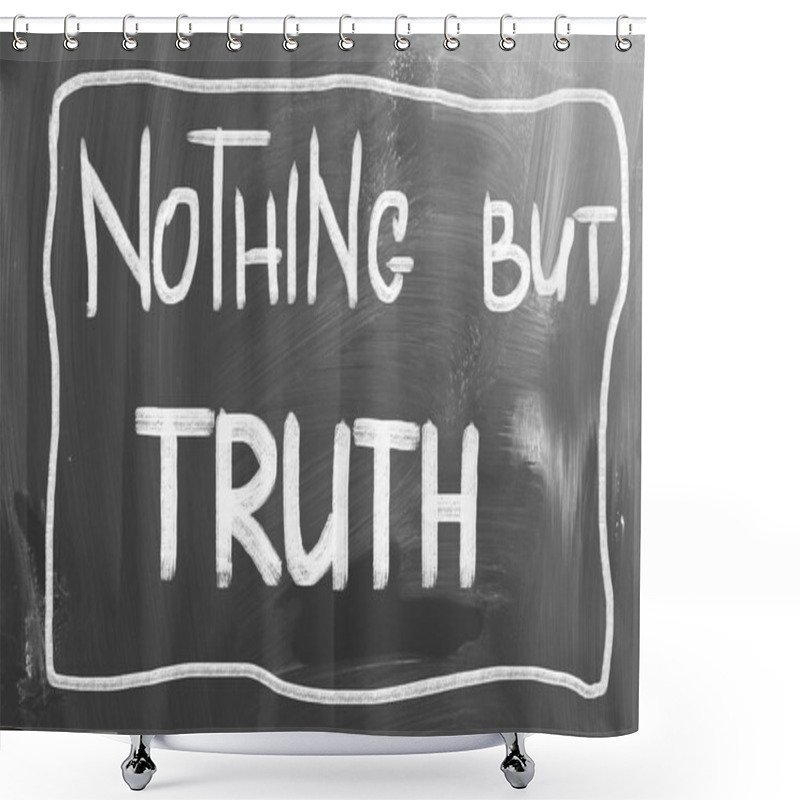 Personality  Nothing But Truth Concept Shower Curtains