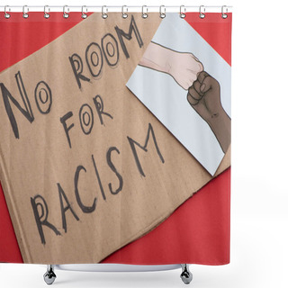 Personality  Carton Placard With Say No Room For Racism Lettering And Picture With Drawn Multiethnic Hands Doing Fist Bump On Red Background Shower Curtains