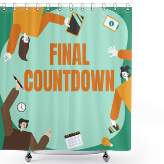 Personality  Text Showing Inspiration Final Countdown. Concept Meaning Last Moment Of Any Work Having No Posibility Of Discusion Colleagues Carrying S Decorating Mobile Application Defining Teamwork. Shower Curtains