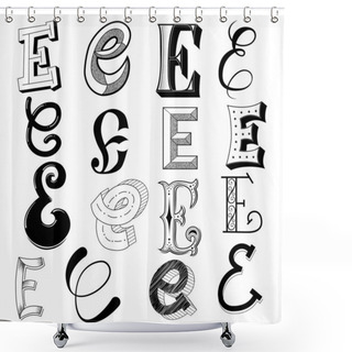 Personality  Hand Drawn Set Of Different Writing Styles For Letter E Shower Curtains