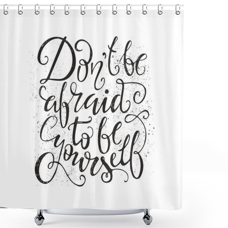 Personality  Don't be afraid to be yourself shower curtains