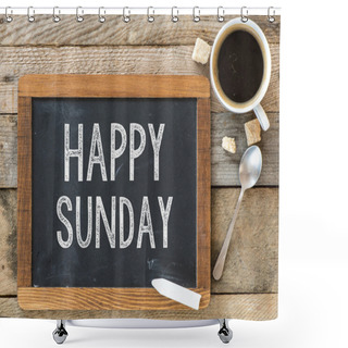 Personality  Happy Sunday Sign On Blackboard Shower Curtains