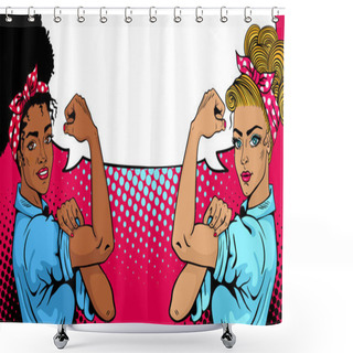 Personality  We Can Do It Poster. Pop Art Sexy Strong African And White Girls With Speech Bubble. American Symbol Of Female Power, Woman Rights, Protest, Feminism. Vector Bright Background In Retro Comic Style. Shower Curtains