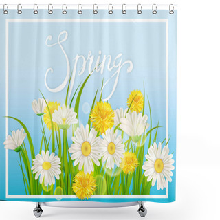 Personality  Spring Daisies, Chamomiles Dandelions Juicy Green Lettering. Spring Grass Background Template For Banners, Web, Flyer. Vector Illustration Isolated. Shower Curtains
