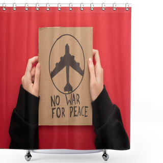 Personality  Cropped View Of Woman Holding Cardboard Placard With No War For Peace Lettering And Airplane On Red Background Shower Curtains